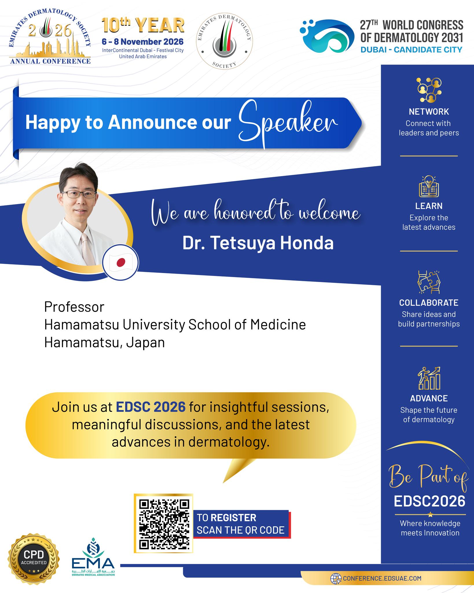 ✨ Happy to Announce Our Speaker!

We are honored to welcome Dr. Tetsuya Honda, Professor at Hamamatsu University School of Medicine, Japan, to EDSC 2026! 🇯🇵

Join us for an exceptional scientific experience featuring insightful sessions, meaningful discussions, and the latest advances in dermatology. 🌍🔬

📅 6–8 November 2026
📍 InterContinental Dubai – Festival City
✨ Be part of EDSC 2026 — where knowledge meets innovation.

#EDSC2026 #EDSC #EmiratesDermatologySociety #Dermatology #DermatologyConference #MedicalEducation #DermatologyExperts #Dubai #Japan #HamamatsuUniversitySchoolOfMedicine