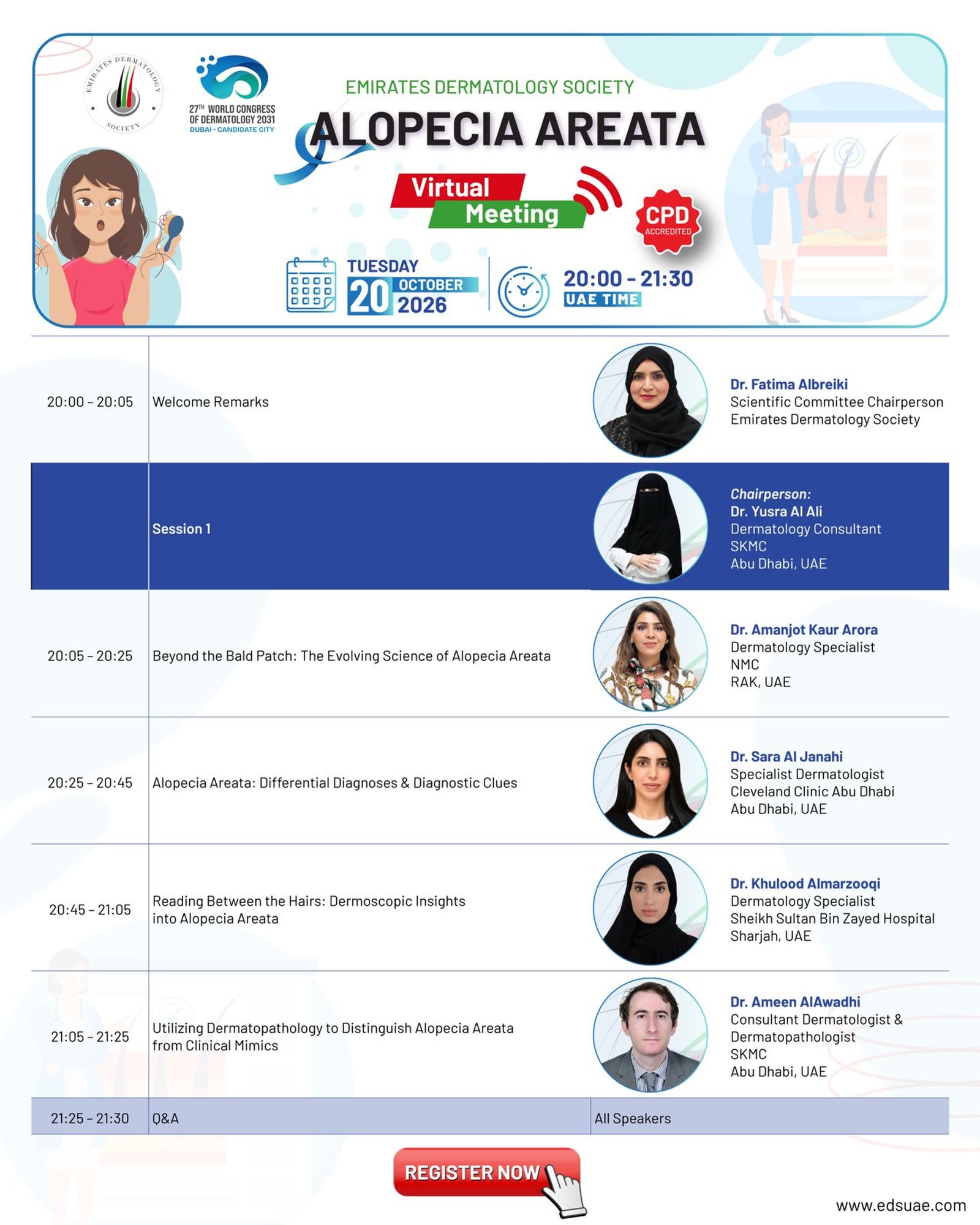 🌿 Alopecia Areata Virtual Meeting | Agenda Is Live!

Join the Emirates Dermatology Society for an evening dedicated to the latest developments in Alopecia Areata.

🔬 Explore evolving science and differential diagnoses
🔍 Discover dermoscopic and dermatopathology insights
💡 Learn from experienced dermatology specialists
💬 Take part in an interactive Q&A

📅 Tuesday, 20 October 2026
🕗 8:00–9:30 PM UAE Time
💻 Virtual Meeting
🎓 CPD Accredited

✨ Explore the agenda and register now!

#EDS #EmiratesDermatologySociety #AlopeciaAreata #Dermatology #VirtualMeeting DermatologyEducation MedicalEducation AlopeciaAreataAwareness RegisterNow