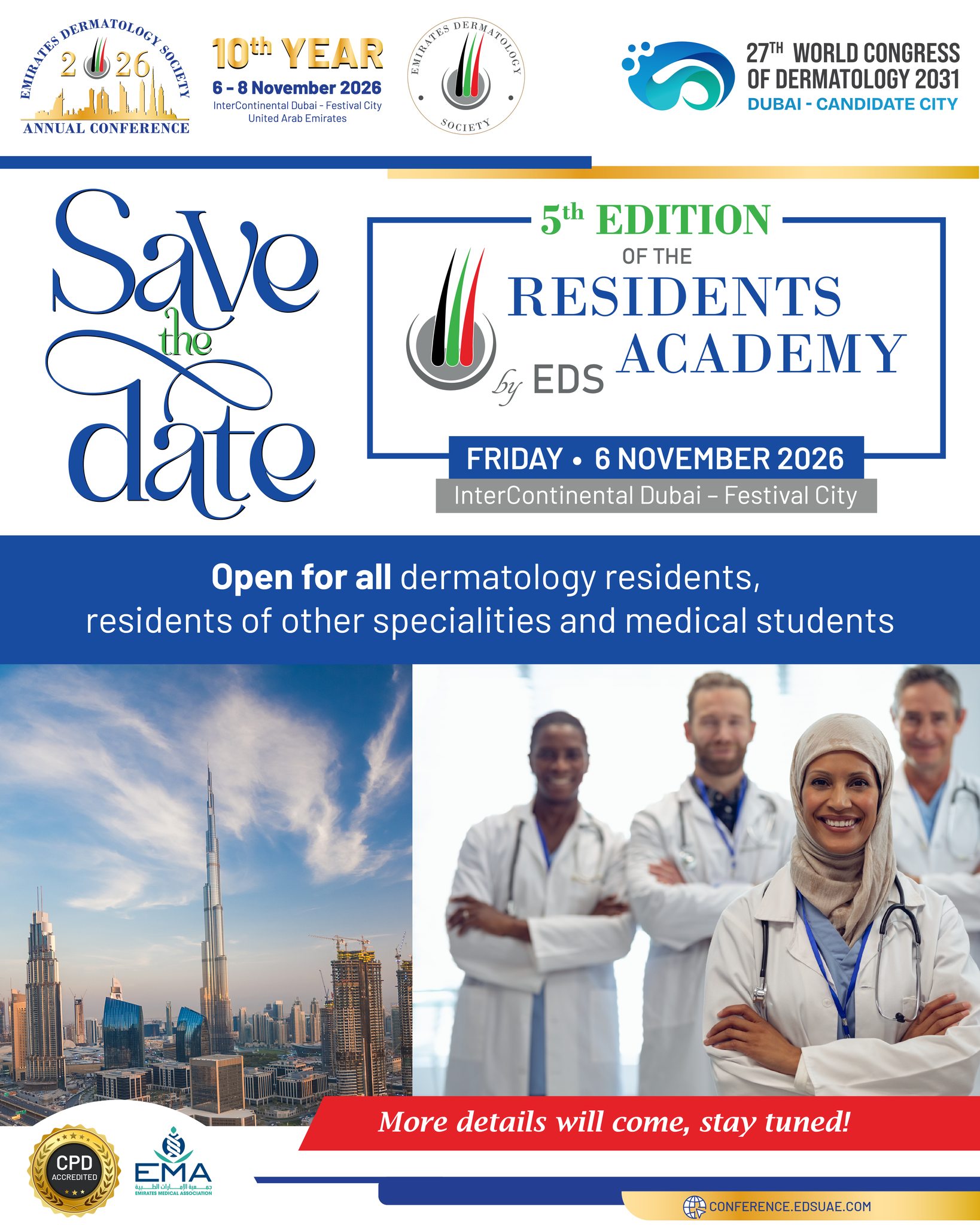 The Emirates Dermatology Society is pleased to announce the 5th Edition of the Residents Academy, taking place alongside EDSC 2026! 🩺✨

A dedicated educational experience designed to bring together the next generation of healthcare professionals for learning, knowledge exchange, and professional growth.

📅 Friday, 6 November 2026
📍 InterContinental Dubai – Festival City

👩‍⚕️ Open to dermatology residents, residents of other specialties, and medical students.
✨ Save the date — more details coming soon!

#EDSC2026 #ResidentsAcademy #EmiratesDermatologySociety #EDS #DermatologyResidents #MedicalStudents #DermatologyEducation #MedicalEducation #Dubai #SaveTheDate
