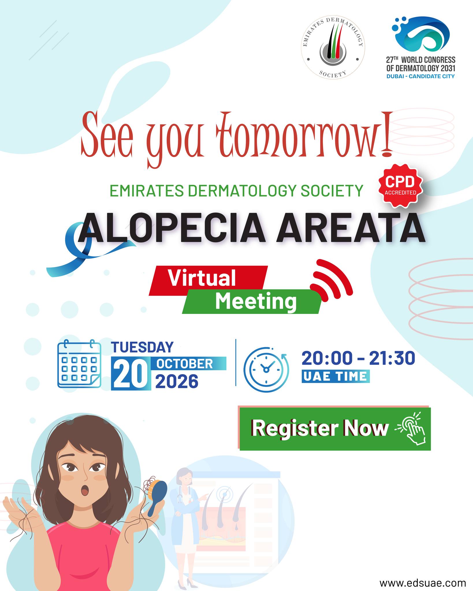 ⏰ See You Tomorrow!

The Emirates Dermatology Society’s Alopecia Areata Virtual Meeting is happening tomorrow. Join fellow healthcare professionals for a focused, CPD-accredited learning session.

🗓 Tuesday, 20 October 2026
🕗 20:00–21:30 UAE Time
💻 Virtual Meeting 

Register now and be part of the discussion.

#AlopeciaAreata #Dermatology #EmiratesDermatologySociety #MedicalEducation #CPD #VirtualMeeting #UAE