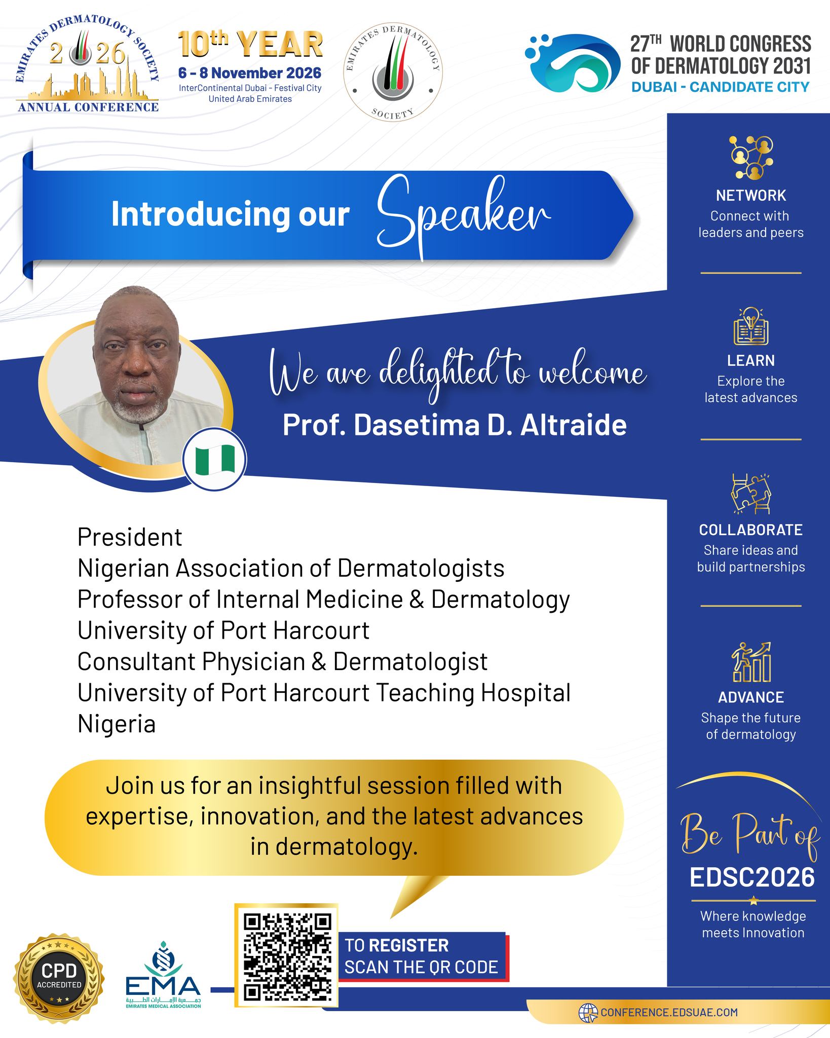🌍 A Voice in Dermatology Leadership
EDSC 2026 welcomes Prof. Dasetima D. Altraide of Nigeria to its distinguished international faculty. 🇳🇬
His leadership in dermatology education and professional practice will bring a valuable perspective to the conversations shaping the field across the region and beyond.
📅 6–8 November 2026
📍 InterContinental Dubai – Festival City
Connect with dermatology leaders in Dubai.
#EDSC2026 #EDSC #EmiratesDermatologySociety #Dermatology #MedicalEducation #DermatologyConference #GlobalDermatology #Nigeria #Dubai