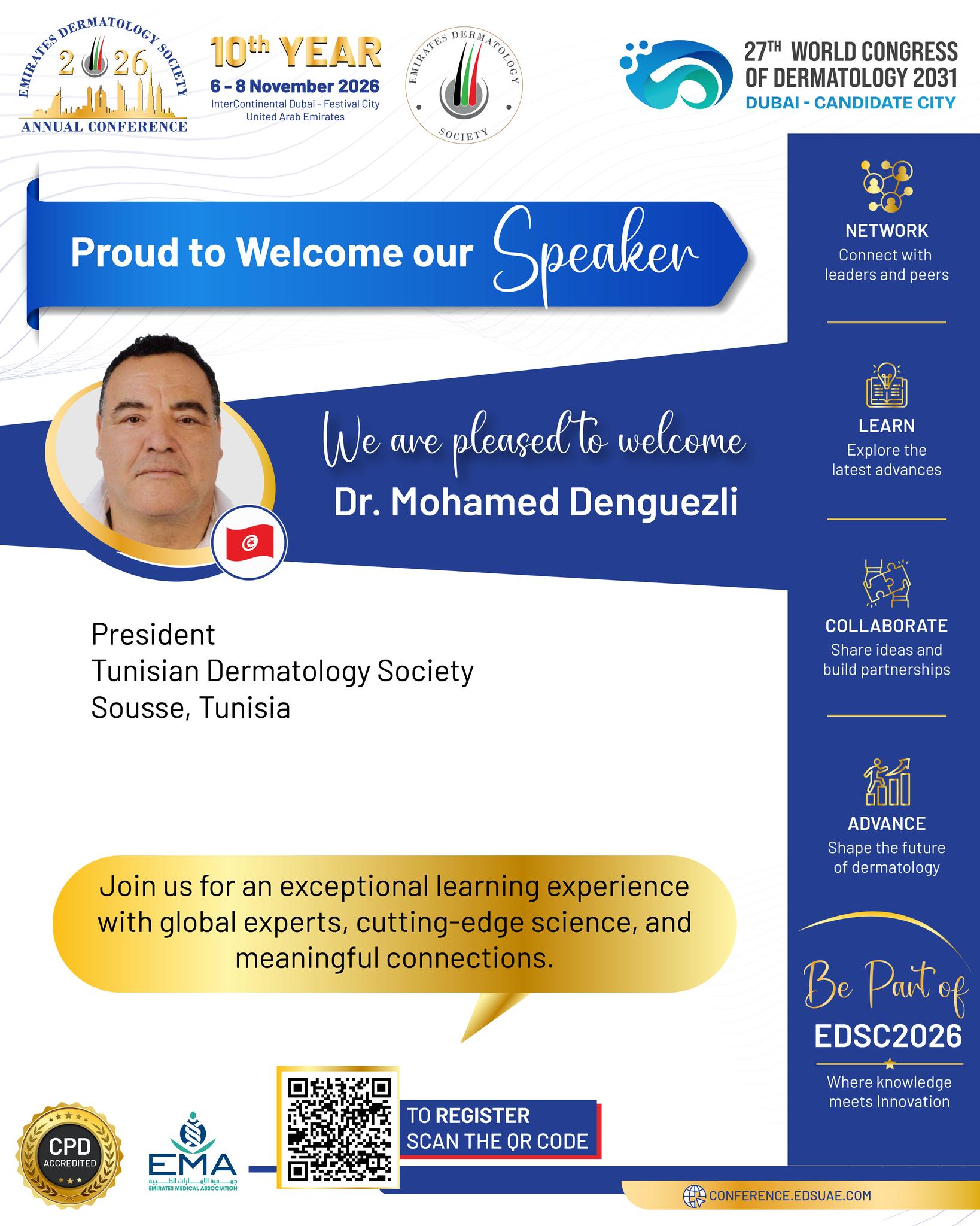 🌍 Bringing Regional Leadership to EDSC 2026

Dr. Mohamed Denguezli, President of the Tunisian Dermatology Society, will join the EDSC 2026 scientific programme, adding his perspective to an international exchange of dermatology knowledge. 🇹🇳

Meet peers, engage with leading voices, and explore the ideas shaping dermatology practice today.

📅 6–8 November 2026
📍 InterContinental Dubai – Festival City 

#EDSC2026 #EDSC #EmiratesDermatologySociety #Dermatology #MedicalEducation #DermatologyConference #GlobalDermatology #Tunisia #Dubai