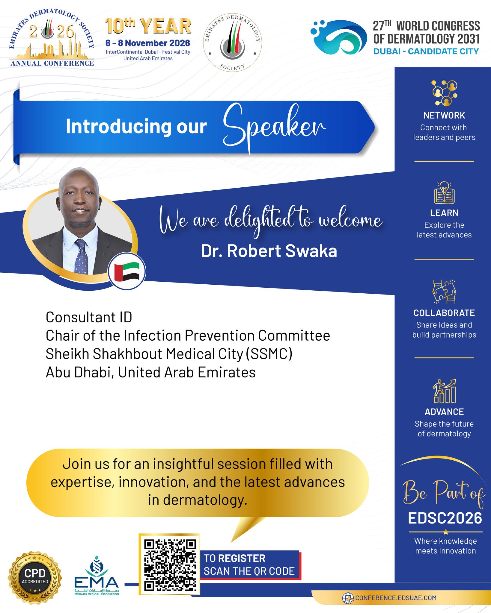 ✨ Strengthening Practice Through Expert Insight

EDSC 2026 is pleased to welcome Dr. Robert Swaka to the scientific programme. His experience in infectious diseases and infection prevention will bring an important interdisciplinary perspective to the conference. 🇦🇪

Join leading professionals in Dubai for meaningful dialogue, current knowledge, and connections that support better dermatology practice.

📅 6–8 November 2026
📍 InterContinental Dubai – Festival City 

#EDSC2026 #EDSC #EmiratesDermatologySociety #Dermatology #InfectiousDiseases #MedicalEducation #DermatologyConference #Dubai #UAE